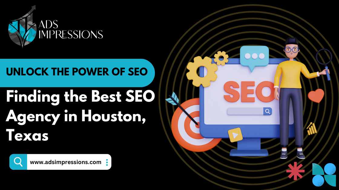 Unlock the Power of SEO: Finding the Best SEO Agency in Houston, Texas